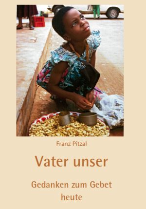Vater unser – Gedanken zum Gebet heute, Kunstverlag Josef Fink, ISBN 978-3-95976-616-6