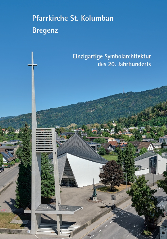 Pfarrkirche St. Kolumban in Bregenz – Einzigartige Symbolarchitektur des 20. Jahrhunderts, Kunstverlag Josef Fink, ISBN 978-3-95976-629-6