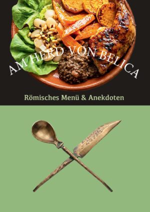 Am Herd von Belica – Römisches Menü & Anekdoten, Kunstverlag Josef Fink, ISBN 978-3-95976-631-9