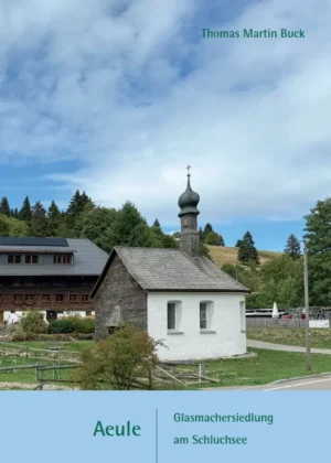 Aeule – Glasmachersiedlung am Schluchsee, Kunstverlag Josef Fink, ISBN 978-3-95976-632-6