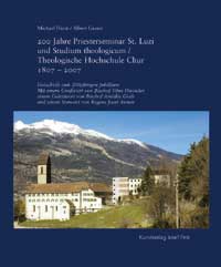 200 Jahre Priesterseminar St. Luzi und Studium theologicum / Theologische Hochschule Chur 1807-2007