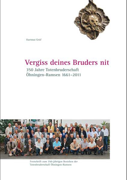 Vergiss deines Bruders nit. 350 Jahre Totenbruderschaft Öhningen-Ramsen, 1661–2011