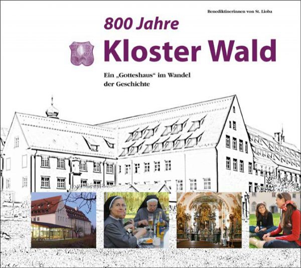 800 Jahre Kloster Wald – Ein "Gotteshaus" im Wandel der Geschichte