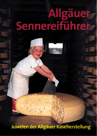Allgäuer Sennereiführer - Juwelen der Allgäuer Käseherstellung