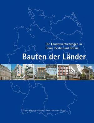 Bauten der Länder – Die Landesvertretungen in Bonn, Berlin und Brüssel