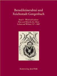 Benediktinerabtei und Reichsstadt Gengenbach. Band 1: Äbte und Mönche der Abtei, Leben und Wirken 727-1807